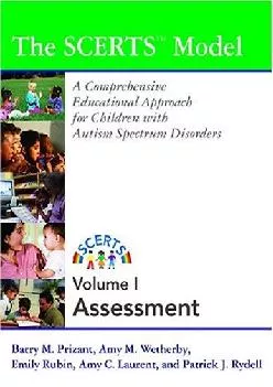 (EBOOK)-The Scerts Model Assessment: A Comprehensive Educational Approach for Young Children With Autism Spectrum Disorders, Vol. 1