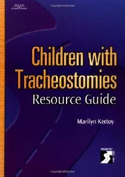 (DOWNLOAD)-Children With Tracheostomies Resource Guide (Singular Resource Guide Series)