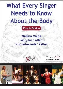 (BOOK)-What Every Singer Needs to Know About the Body, Fourth Edition
