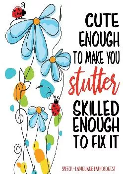 (BOOK)-Cute Enough To Make You Stutter Skilled Enough To Fix It SLP: Gift For Speech Therapist