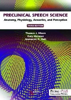(DOWNLOAD)-Preclinical Speech Science: Anatomy, Physiology, Acoustics, and Perception, Third Edition