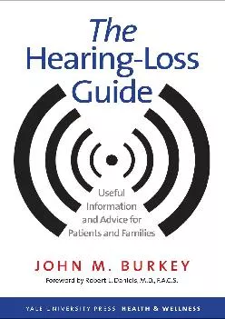 (BOOK)-The Hearing-Loss Guide: Useful Information and Advice for Patients and Families (Yale University Press Health & Wellness)