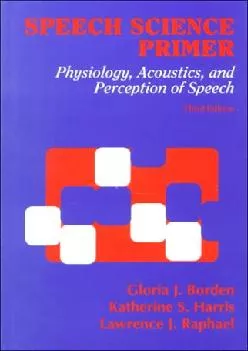 (DOWNLOAD)-Speech Science Primer: Physiology, Acoustics, and Perception of Speech