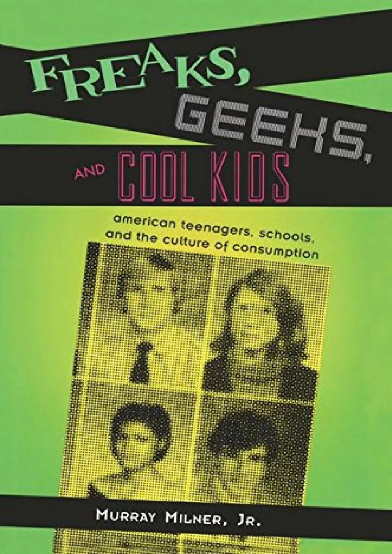 PDF-(BOOS)-Freaks, Geeks, and Cool Kids: American Teenagers, Schools, and the Culture of Consumption