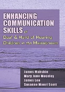 (BOOK)-Enhancing Communication Skills of Deaf and Hard of Hearing Children in the Mainstream