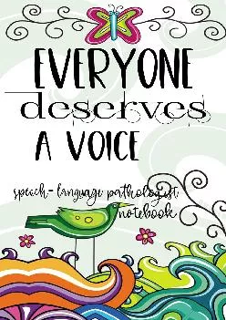 (DOWNLOAD)-Everyone Deserves A Voice Speech Language Pathologist Notebook: Speech Therapist