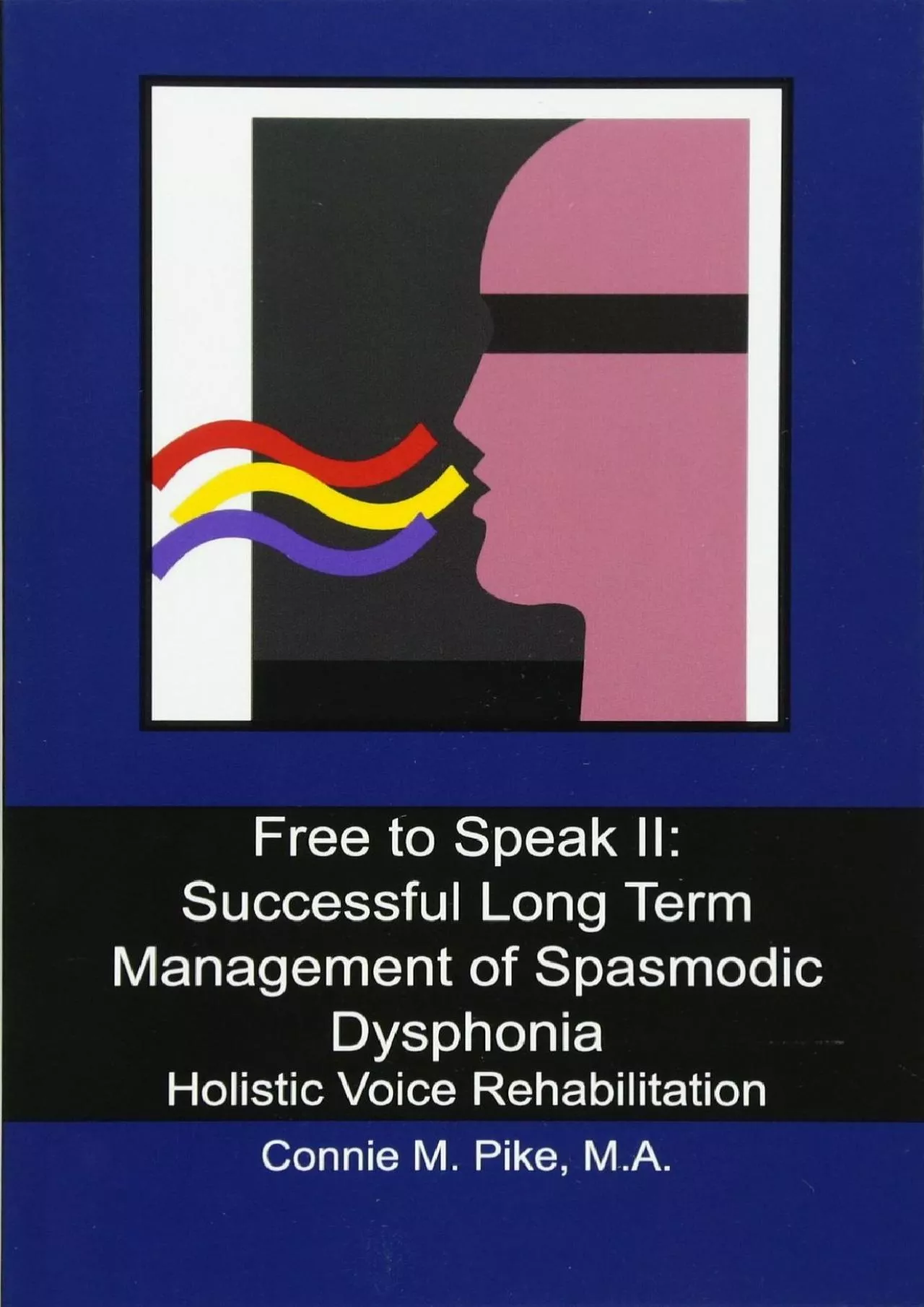 (EBOOK)-Free to Speak II: Successful Long Term Management of Spasmodic Dysphonia: Holistic