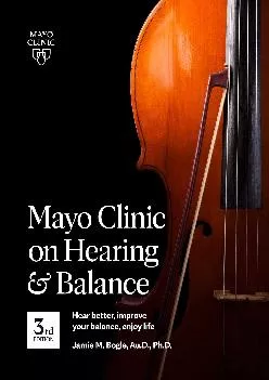 (EBOOK)-Mayo Clinic on Hearing and Balance, 3rd edition: Hear Better, Improve Your Balance,