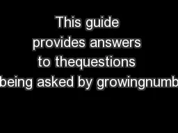 This guide provides answers to thequestions being asked by growingnumb
