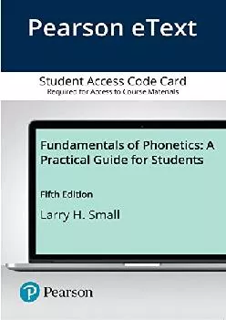 (DOWNLOAD)-Pearson eText Fundamentals of Phonetics: A Practical Guide for Students -- Access Card