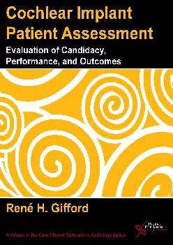 (EBOOK)-Cochlear Implant Patient Assessment: Evaluation of Candidacy, Performance, and Outcomes (Core Clinical Concepts in Audiology)