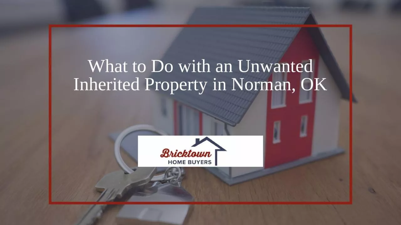 PPT-How to Deal with an Inherited Property in Norman, OK