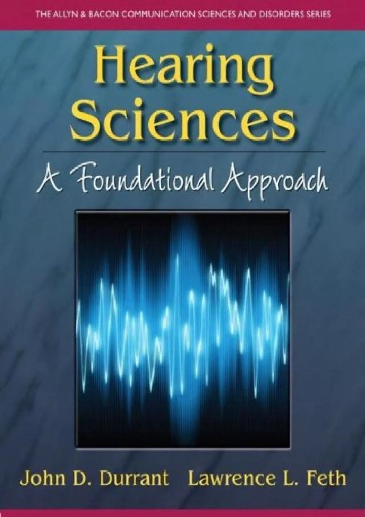 (READ)-Hearing Sciences: A Foundational Approach (The Allyn & Bacon Communication Sciences