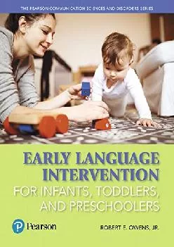 (EBOOK)-Early Language Intervention for Infants, Toddlers, and Preschoolers (Pearson Communication Sciences and Disorders)