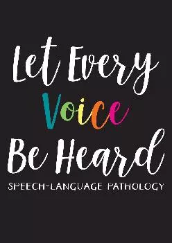 (BOOK)-Let Every Voice Be Heard: Speech-Language Pathology: Speech Therapist Appreciation Blank Lined Notebook for Appointments, ...
