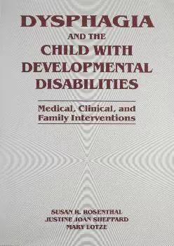 (EBOOK)-Dysphagia and the Child with Developmental Disabilities: Medical Clinical & Family Intervention
