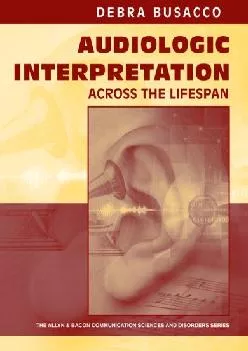 (DOWNLOAD)-Audiologic Interpretation Across the Lifespan