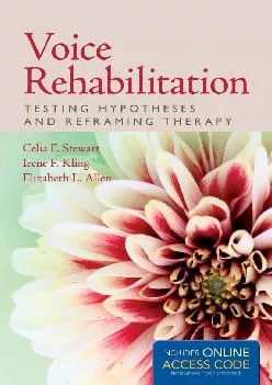 (DOWNLOAD)-Voice Rehabilitation: Testing Hypotheses and Reframing Therapy: Testing Hypotheses