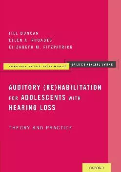 (READ)-Auditory (Re)Habilitation for Adolescents with Hearing Loss: Theory and Practice (Professional Perspectives On Deafness: E...