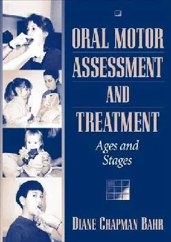 (DOWNLOAD)-Oral Motor Assessment and Treatment: Ages and Stages