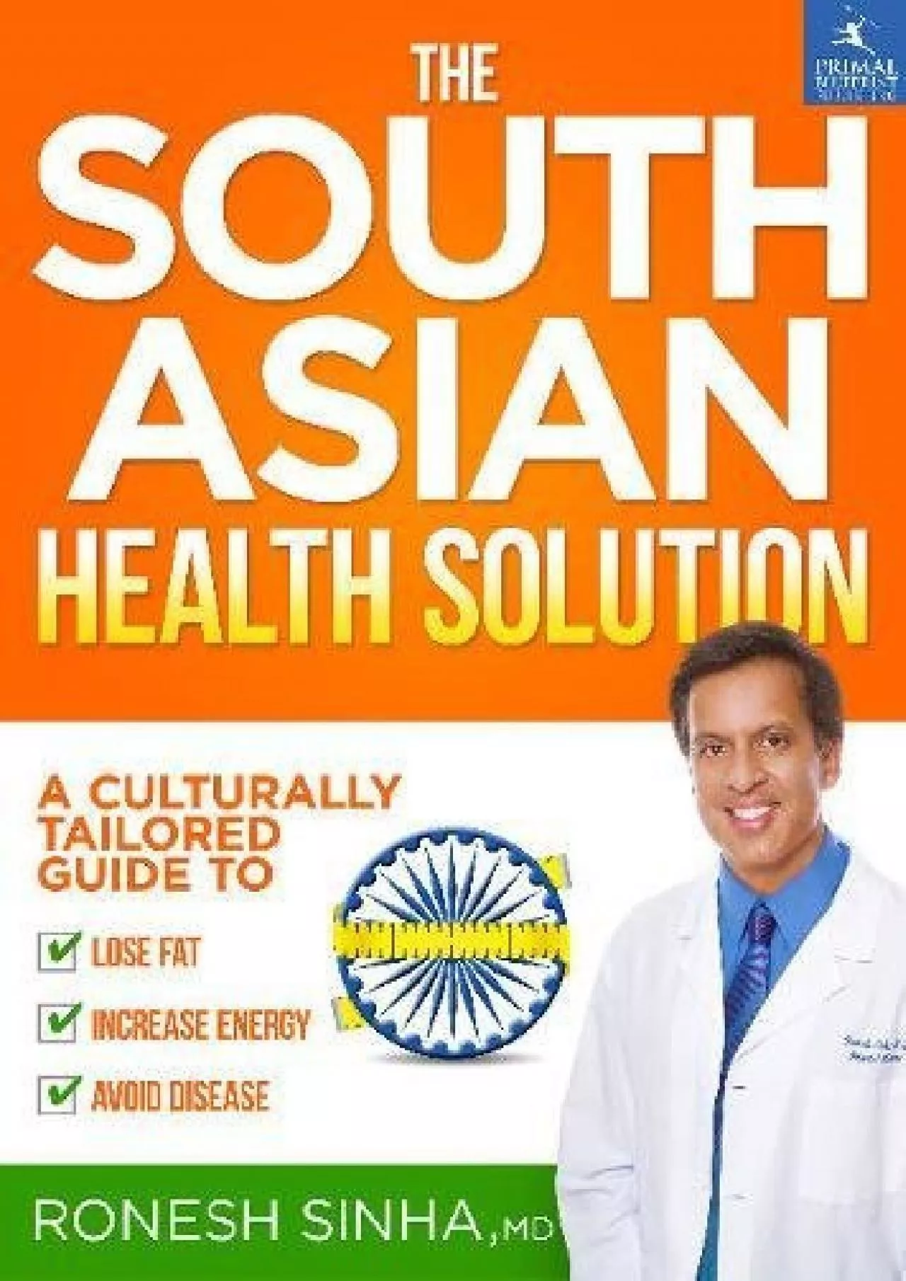 (BOOK)-The South Asian Health Solution: A Culturally Tailored Guide to Lose Fat, Increase