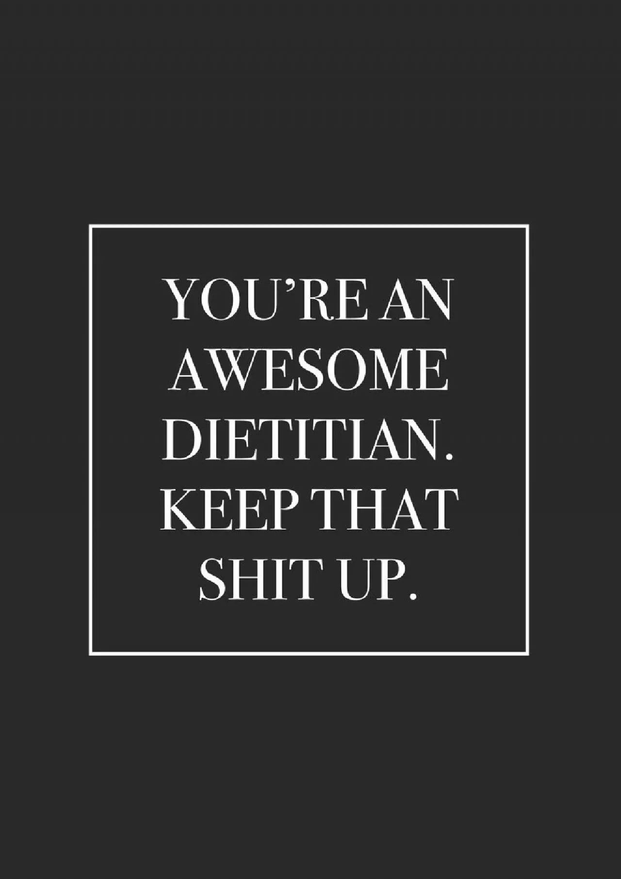 PDF-(EBOOK)-You\'re an Awesome Dietitian. Keep That Shit Up: Blank Lined Notebook