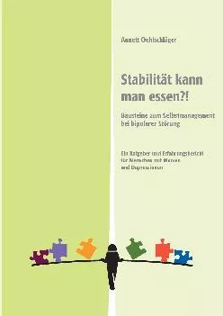 (DOWNLOAD)-Stabilität kann man essen?!: Bausteine zum Selbstmanagement bei bipolarer Störung. Ein Ratgeber und Erfahrungsbericht für ...