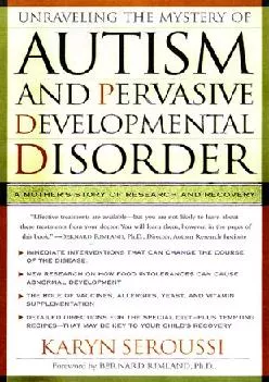 (EBOOK)-Unraveling the Mystery of Autism and Pervasive Developmental Disorder: A Mother\'s Story of Research and Recovery