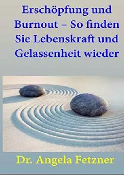(BOOK)-Erschöpfung und Burnout ? So finden Sie Lebenskraft und Gelassenheit wieder (German Edition)