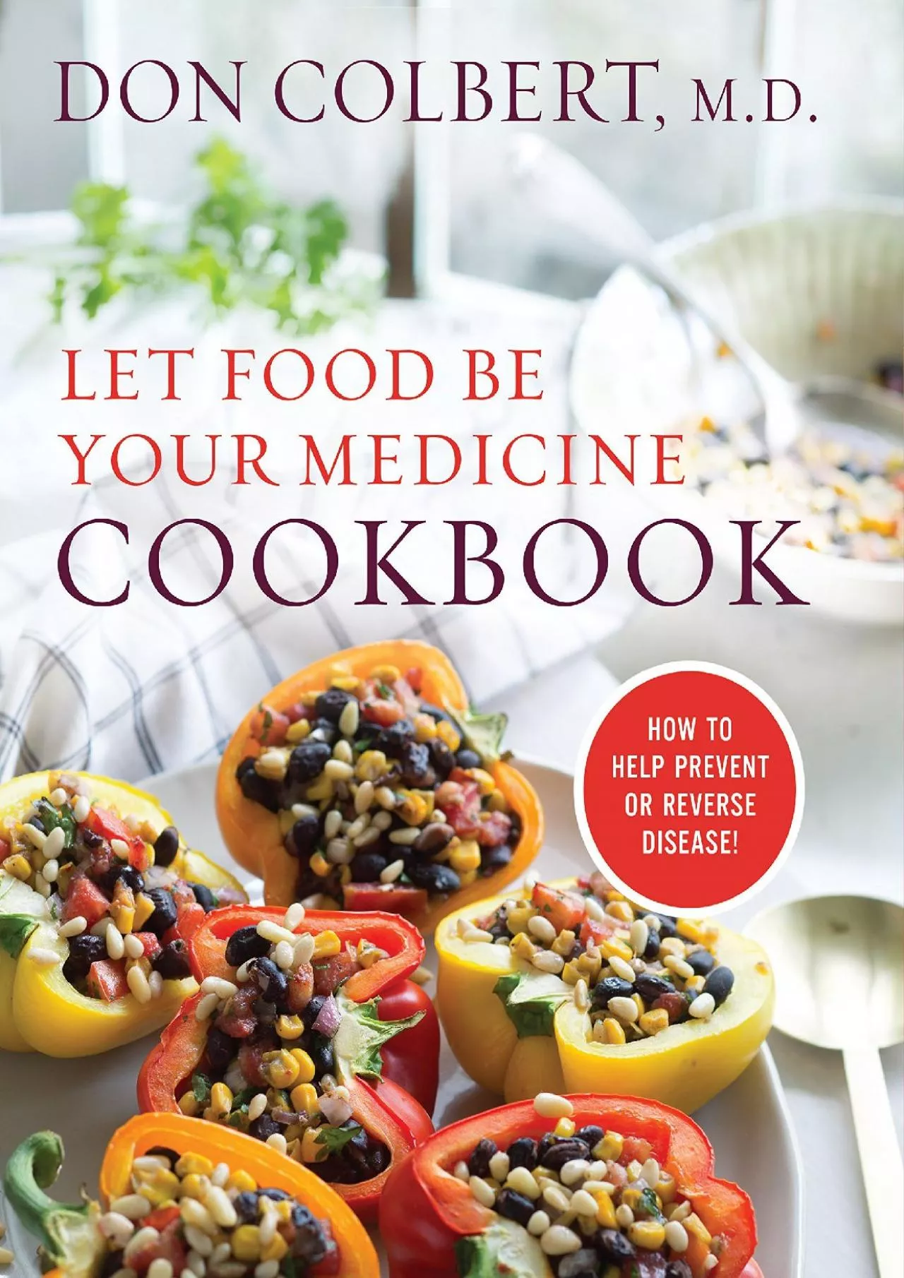 (READ)-Let Food Be Your Medicine Cookbook: Recipes Proven To Prevent Or Reverse Disease