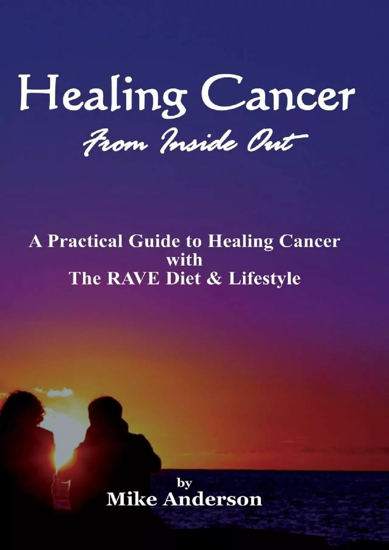 (DOWNLOAD)-Healing Cancer from Inside Out: A Practical Guide to Healing Cancer With the