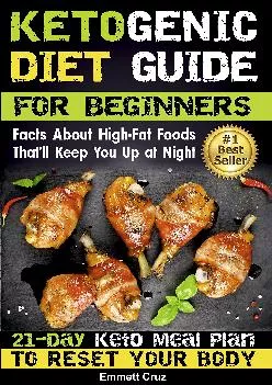 (READ)-Ketogenic Diet Guide for Beginners: 21-Day Ketogenic Meal Plan To Reset Your Body