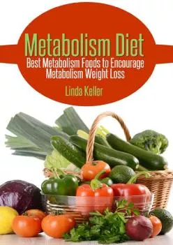 (DOWNLOAD)-Metabolism Diet: Best Metabolism Foods to Encourage Metabolism Weight Loss
