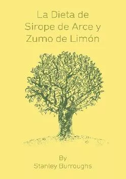 (DOWNLOAD)-La Dieta de Sirope de Arce y Zumo de Limon (The Master Cleanser, Spanish Edition)
