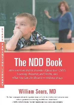 (EBOOK)-The N.D.D. Book: How Nutrition Deficit Disorder Affects Your Child\'s Learning, Behavior, and Health, and What You Can Do A...