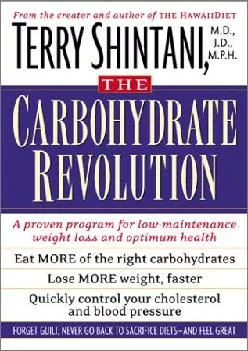 (DOWNLOAD)-The Good Carbohydrate Revolution: A Proven Program for Low-Maintenance Weight Loss and Optimum Health