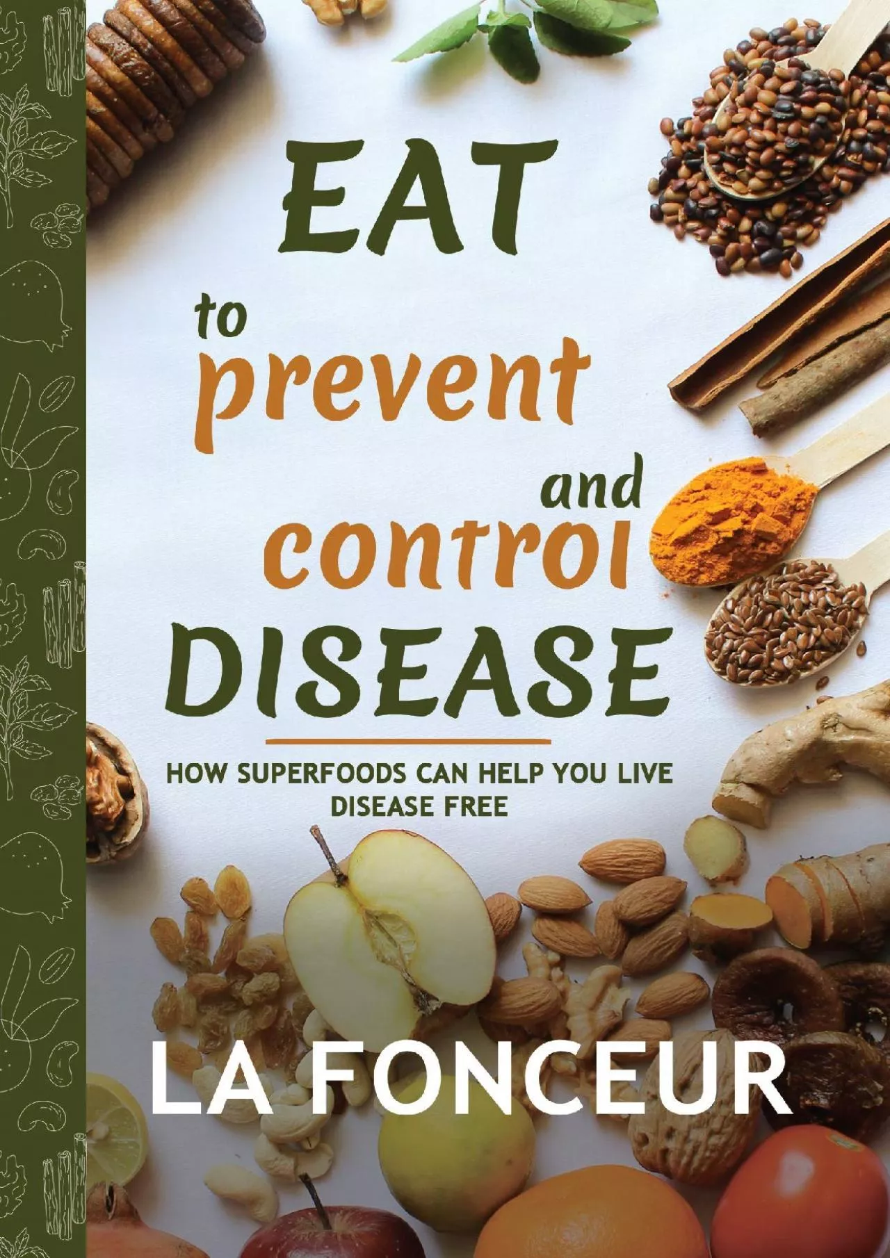 PDF-(BOOK)-Eat to Prevent and Control Disease: How Superfoods Can Help You Live Disease Free