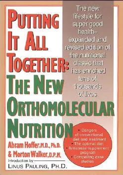 (BOOK)-Putting It All Together: The New Orthomolecular Nutrition