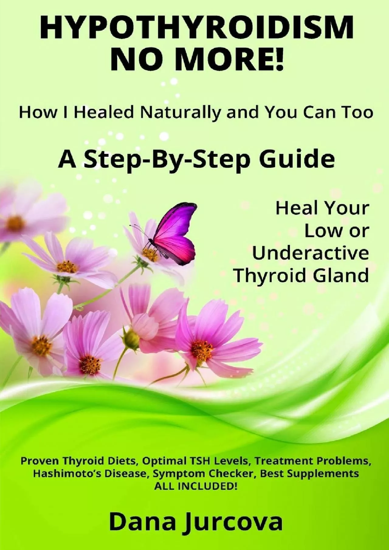 PDF-(EBOOK)-Hypothyroidism No More! How I Healed Naturally and You Can Too: A Step-By-Step