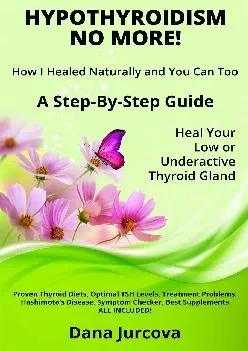 (EBOOK)-Hypothyroidism No More! How I Healed Naturally and You Can Too: A Step-By-Step Guide - Heal Your Low or Underactive Thyroi...