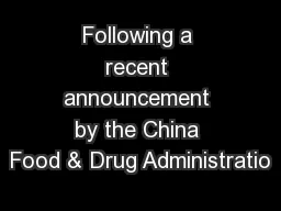 Following a recent announcement by the China Food & Drug Administratio
