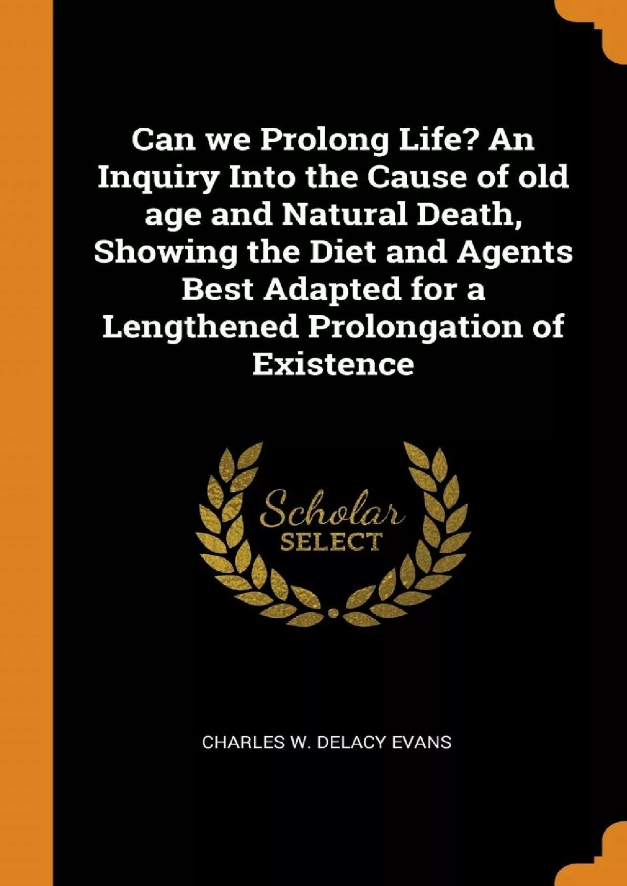 (BOOK)-Can we Prolong Life? An Inquiry Into the Cause of old age and Natural Death, Showing