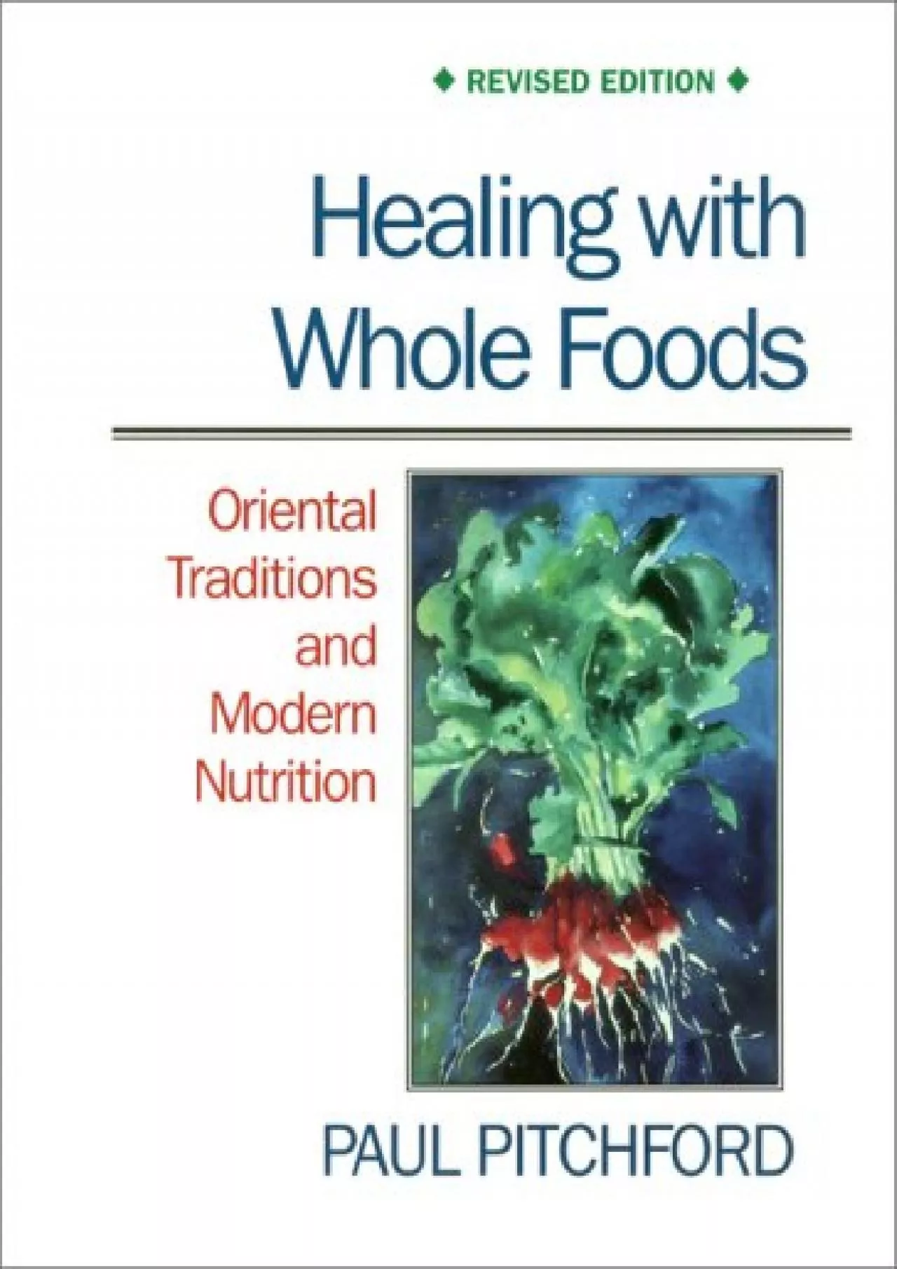 (EBOOK)-Healing with Whole Foods: Oriental Traditions and Modern Nutrition (Revised)