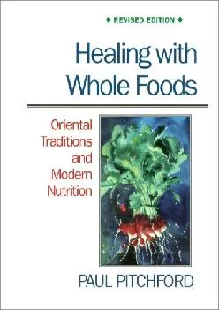 (EBOOK)-Healing with Whole Foods: Oriental Traditions and Modern Nutrition (Revised)