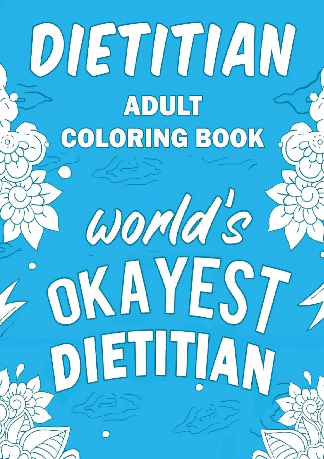 (DOWNLOAD)-Dietitian Adult Coloring Book: A Snarky, Humorous & Relatable Adult Coloring
