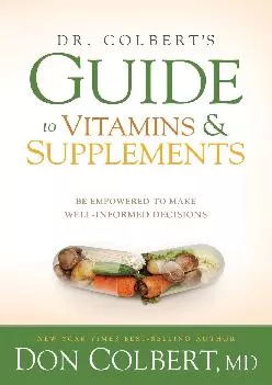 (BOOK)-Dr. Colbert\'s Guide to Vitamins and Supplements: Be Empowered to Make Well-Informed Decisions