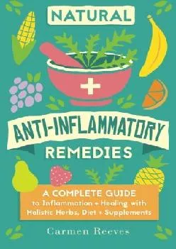 (EBOOK)-Natural Anti-Inflammatory Remedies: A Complete Guide to Inflammation & Healing