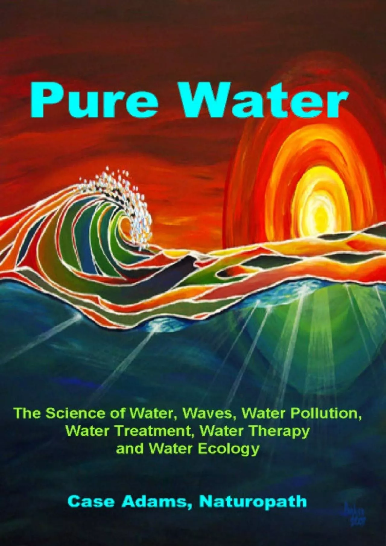 (EBOOK)-Pure Water: The Science of Water, Waves, Water Pollution, Water Treatment, Water