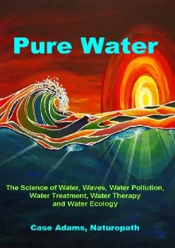 (EBOOK)-Pure Water: The Science of Water, Waves, Water Pollution, Water Treatment, Water