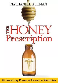 (BOOS)-The Honey Prescription: The Amazing Power of Honey as Medicine